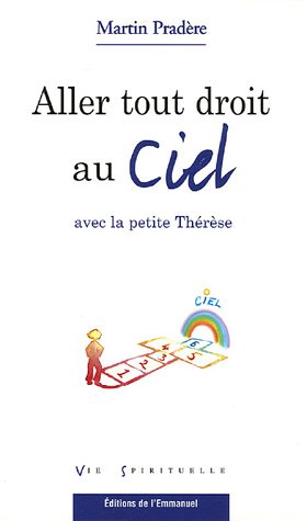 Aller tout droit au ciel avec la petite Thérèse