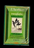 Image de L'Herbier magique : 120 plantes de nos campagnes pour se soigner et guérir