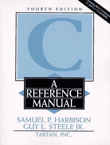 C: A Reference Manual (4th Edition) by Samuel P. Harbison, Guy L. Steele