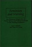 Feminism and Nursing : An Historical Perspective on Power, Status and Political Activism, Roberts, Joan I. and Group, Thetis M., 0275949168