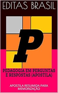 Livro PEDAGOGIA EM PERGUNTAS E RESPOSTAS (APOSTILA): APOSTILA RESUMIDA PARA MEMORIZAÇÃO