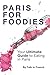 Paris for foodies: Your Ultimate Guide to Eating in Paris by Frederic Bibard