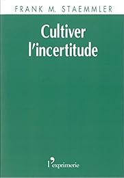 Cultiver l'incertitude