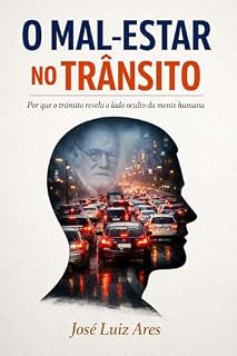 Livro O Mal-Estar no Trânsito: Psicanálise da Vida Urbana nas Ruas e Estradas