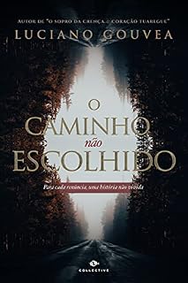 Livro O Caminho Não Escolhido : Para cada renúncia, uma história não vivida