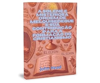 Livro A Solene e Misteriosa Ordem de Melquisedeque