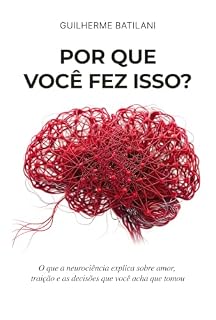 Livro Por que você fez isso?: O que a neurociência explica sobre amor, traição e as decisões que você acha que tomou