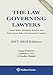 The Law Governing Lawyers: Model Rules, Standards, Statutes, and State Lawyer Rules of Professional Conduct, 2017-2018 Edition (Supplements)