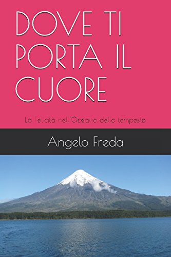 DOVE TI PORTA IL CUORE: La Felicità nell'Oceano della tempesta (LA TERRA PROMESSA) (Italian Edition)