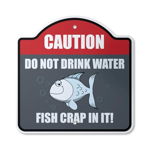 Caution Do Not Drink Water Fish Crap in It 10” x 10” Sign | Indoor/Outdoor Plas…