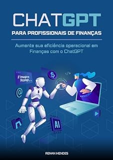 Livro ChatGPT para profissionais de Finanças: Aumente sua eficiência operacional em Finanças com o ChatGPT