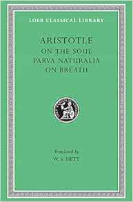 Amazon Com Aristotle On The Soul Parva Naturalia On Breath Loeb Classical Library No 288 9780674993181 Aristotle Hett Walter Stanley Books