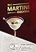 The Martini Cocktail: A Meditation on the World's Greatest Drink, with Recipes by Robert Simonson
