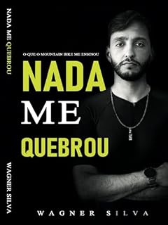 Livro NADA ME QUEBROU: O que o mountain bike me ensinou