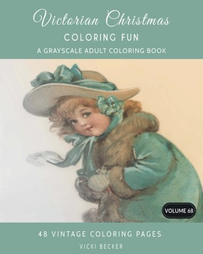 Victorian Christmas Coloring Fun: A Grayscale Adult Coloring Book (Grayscale Coloring Books) (Volume 68) by Vicki Becker