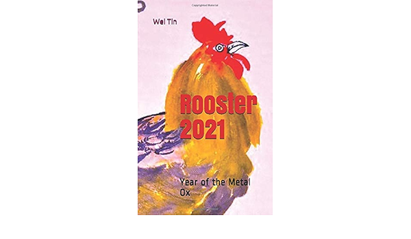 Rooster 2021 Year Of The Metal Ox Tin Wei 9798603634456 Amazon Com Books