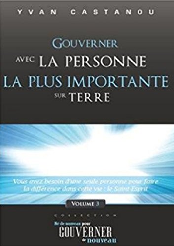 Gouverner avec la personne la plus importante sur Terre: Vous avez besoin d'une seule personne pour by Yvan Castanou