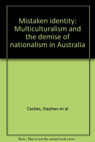 Mistaken identity : multiculturalism and the demise of nationalism in Australia