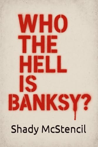 Banksy Locations & Tours Volume 1: A Collection of Graffiti