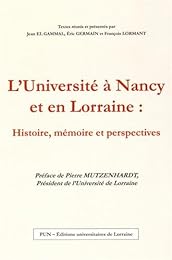 L' Université à Nancy et en Lorraine, histoire, mémoire et perspectives