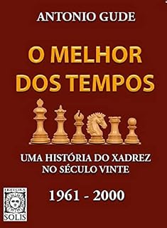 Livro O Melhor dos Tempos 1961-2000: Uma história do xadrez no século vinte