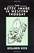 The Aztec Image in Western Thought by 