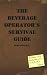 The Beverage Operator's Survival Guide by Robert Plotkin