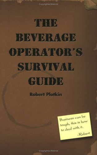 The Beverage Operator's Survival Guide by Robert Plotkin