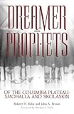 Dreamer-Prophets of the Columbia Plateau: Smohalla and Skolaskin (Volume 191) (The Civilization of t by Dr. Robert H. Ruby M.D., John A. Brown