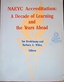 NAEYC Accreditation : A Decade of Learning and the Years Ahead, , 0935989749