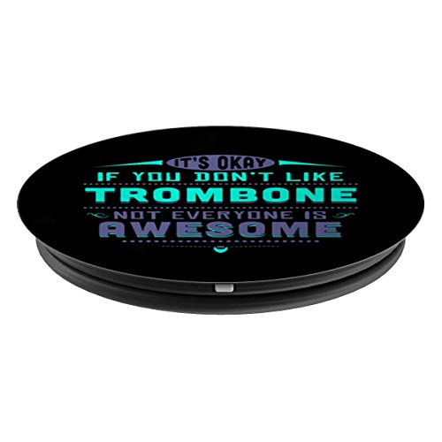 Funny If You Dont Like Trombone Player Gift Accessories PopSockets Grip and Stand for Phones and Tablets