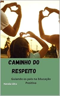 Livro Caminho do Respeito: Guiando os pais na Educação Positiva