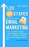 GUIDE EBOOK EMAIL MARKETING - LIVRE EMAILING 2019 - LES 59 ÉTAPES POUR CONSTRUIRE UNE STRATÉGIE D' by William Moreau