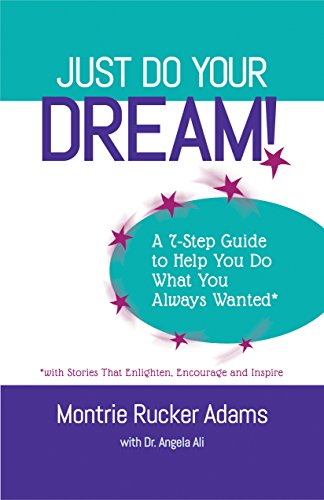 Just Do Your Dream A 7 Step Guide To Help You Do What You - 