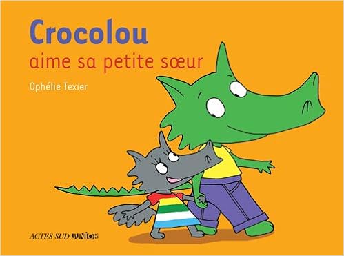Amazon Fr Crocolou Crocolou Aime Sa Petite Soeur Texier Ophelie Livres