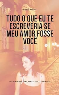 Livro Tudo o que eu te escreveria se meu amor fosse você