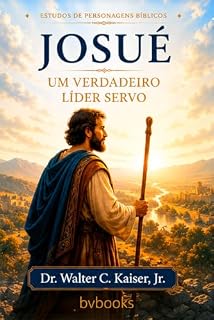 Livro Josué - Um Verdadeiro Líder e Servo