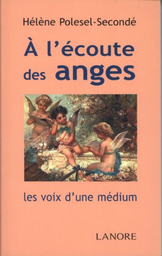 ECOUTE DES ANGES (A L') (Spiritualité) by HELENE POLESEL-SECONDE