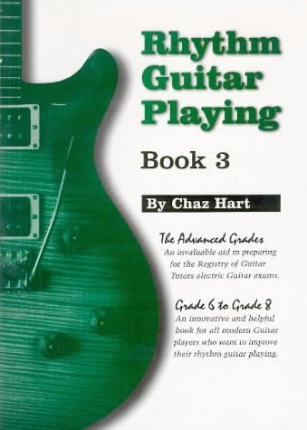 Rhythm Guitar Playing: The Advanced Grades - Grade Six to Grade Eight Bk.3: Grade 6 to Grade 8 Paperback – 1 Jan. 2000