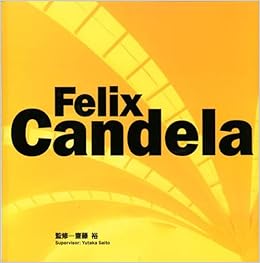 本のFelix Candela―フェリックス・キャンデラの世界 (英語) ハードカバー – 1995/8/1の表紙