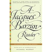 A Jacques Barzun Reader: Selections from His Works (Perennial Classics)