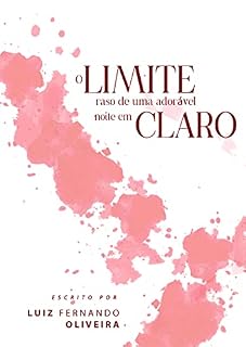 Livro O Limite Raso de uma Adorável Noite em Claro: Fragmentos de uma Constante Mente Vigilante.