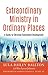 Extraordinary Ministry in Ordinary Places: A Guide to Christian Community Development by Lula Bailey Ballton, Rae Lynne Johnson