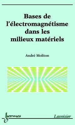Bases de l'électromagnétisme dans les milieux matériels