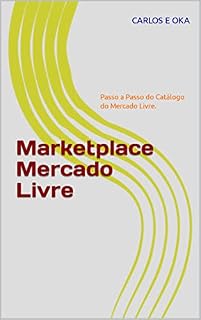 Livro Marketplace Mercado Livre: Passo a Passo do Catálogo do Mercado Livre.