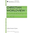 Christian Worldview: A Student's Guide (Reclaiming the Christian Intellectual Tradition)