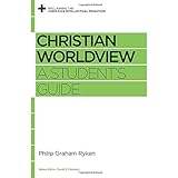 Christian Worldview: A Student's Guide (Reclaiming the Christian Intellectual Tradition)