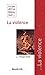 Ce que dit la Bible sur la violence: Comprendre la parole biblique (Ce que dit la Bible sur... t. 13 by Philippe Abadie