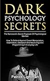 Dark Psychology Secrets: The Narcissist's Secret Playbook Of Psychological Warfare - How To Defend Against Covert Manipulation, Exploitation, Deception, Mind Games And Neuro-linguistic Programming by Patrick Lightman