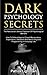 Dark Psychology Secrets: The Narcissist's Secret Playbook Of Psychological Warfare - How To Defend Against Covert Manipulation, Exploitation, Deception, Mind Games And Neuro-linguistic Programming by Patrick Lightman